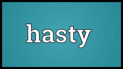 hasly|hastly means.